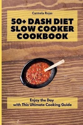 Libro 50+ Dash Diet Slow Cooker Cookbook : Enjoy The Day ...