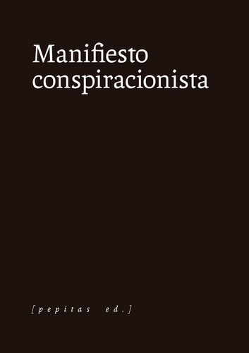 Manifiesto Conspiracionista, De Anónimo. Editorial Pepitas De Calabaza, Tapa Blanda En Español