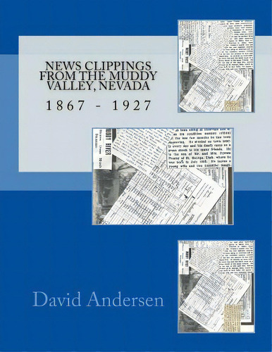 News Clippings From The Muddy Valley, Nevada: 1867 - 1932, De Canfield, Kaylene. Editorial Createspace, Tapa Blanda En Inglés