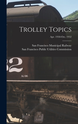 Libro Trolley Topics; Apr. 1950-oct. 1952 - San Francisco...