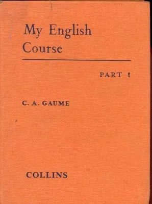 C. A. Gaume: My English Course - Part 1 - Collins 1968