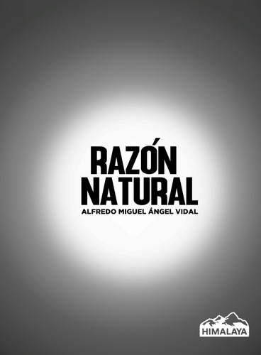 Razon Natural - Alfredo Miguel Angel Vidal, de Vidal, Alfredo Miguel Angel. Editorial Himalaya Editora, tapa blanda en español, 2021