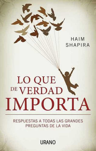 Lo que de verdad importa, de Shapira, Haim. Editorial URANO en español
