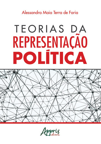 Teorias da representação política, de Faria, Alessandra Maia Terra De. Appris Editora e Livraria Eireli - ME, capa mole em português, 2020