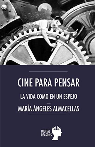 Cine Para Pensar: 74 -argumentos Para El Siglo Xxi-, De Maria Angeles Almnacellas Bernardo. Editorial Digital Reasons, Tapa Blanda En Español, 2020