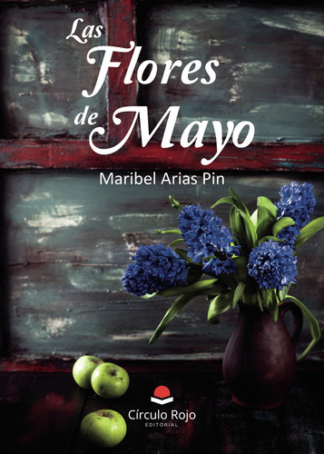 Las Flores De Mayo, De Arias Pin Maribel.. Grupo Editorial Círculo Rojo Sl, Tapa Blanda En Español