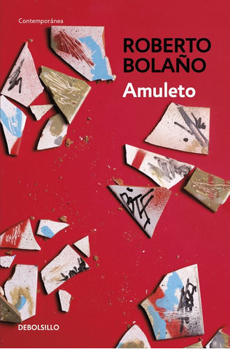 Amuleto, de Bolaño, Roberto. Serie Contemporánea Editorial Debolsillo, tapa blanda en español, 2017