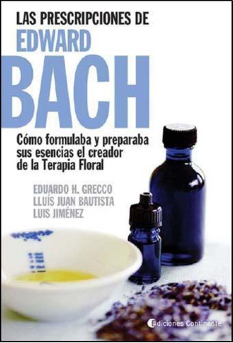 Prescripciones De Edwar Bach, Las- Como Preparaba Y Formulab