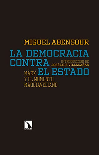 La Democracia Contra El Estado: Marx Y El Momento Maquiaveli