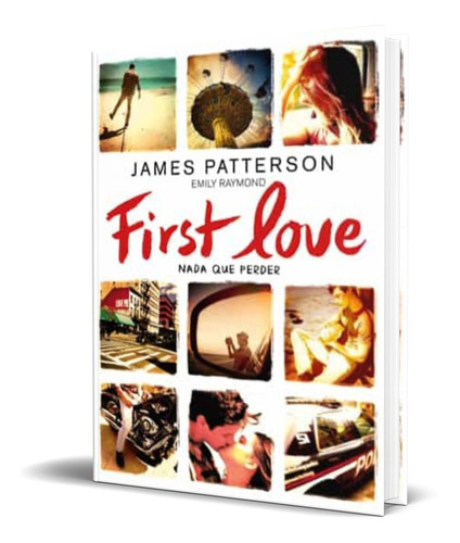 First Love, De James Patterson,emily Raymond. Editorial S.a. Editorial La Galera, Tapa Blanda En Español, 2015