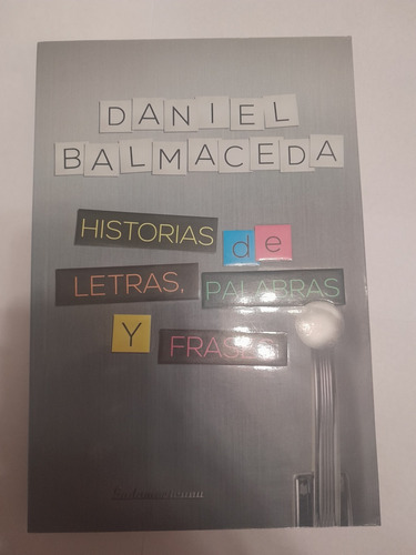 Historia De Letras, Palabras Y Frases - Daniel Balmaceda