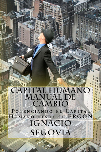 Libro: Capital Humano: Manual De Cambio: Potenciando El Su