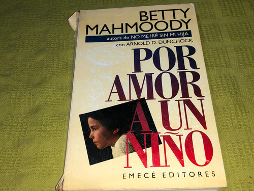 Por Amor A Un Niño - Betty Mahmoody - Emecé