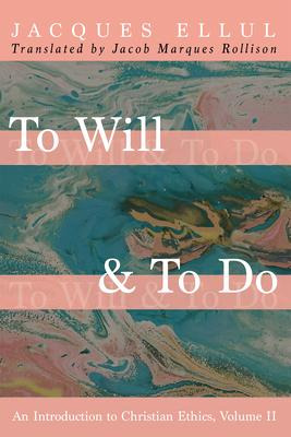 Libro To Will & To Do - Jacques Ellul