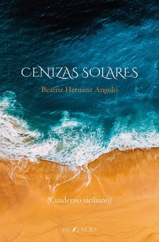Libro: Cenizas Solares. Hernanz Angulo, Beatriz. Ars Poetica