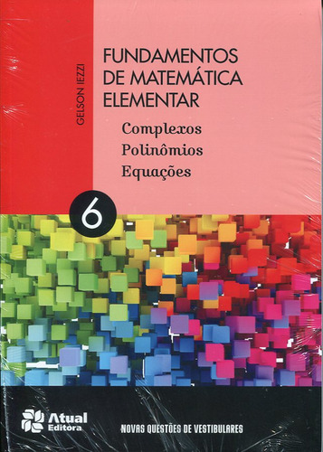 Fundamentos De Matemática Elementar Volume 6 - Complexos Polinômios Equações
