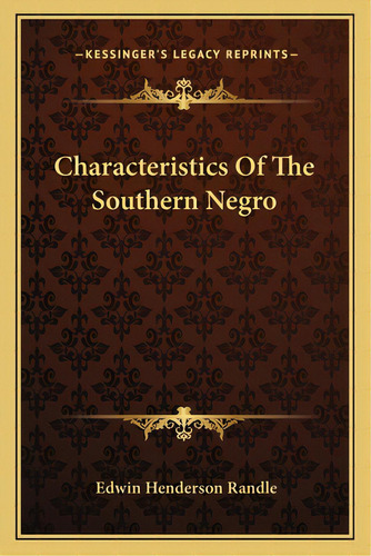 Characteristics Of The Southern Negro, De Randle, Edwin Henderson. Editorial Kessinger Pub Llc, Tapa Blanda En Inglés