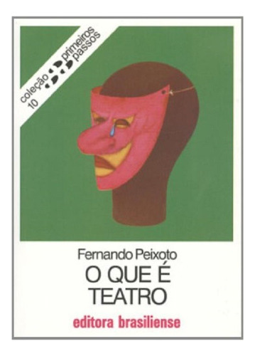 O Que É Teatro, De Fernando Peixoto. Editora Brasiliense, Capa Mole, Edição 14 Em Português, 2006