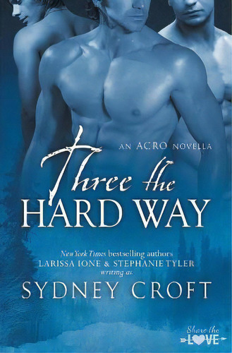 Three The Hard Way, De Sydney Croft. Editorial Riptide Publishing, Tapa Blanda En Inglés