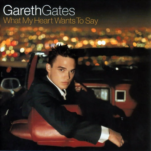 Cd   Gareth Gates  What My Heart Wants To Say   Ed. Inglesa