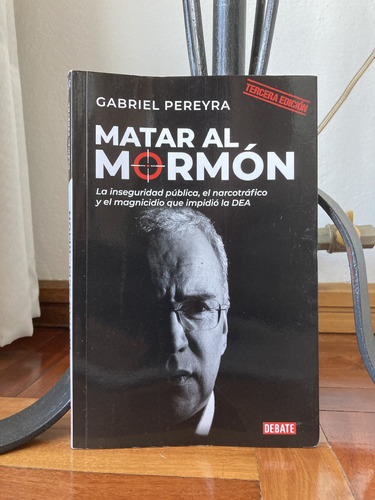 Libro Matar Al Mormon  Gabriel Pereyra Ed.debate