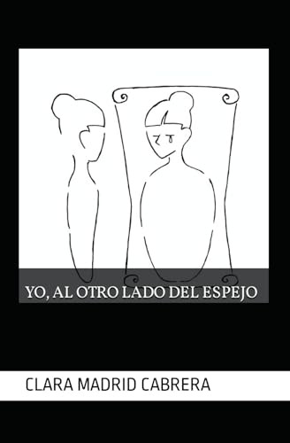 Libro : Yo, Al Otro Lado Del Espejo - Madrid Cabrera, Clara