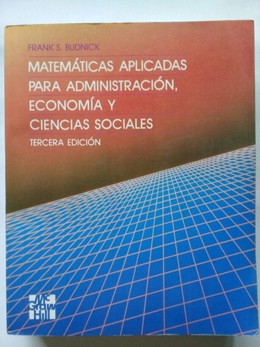 Matemáticas Aplicadas Para Administración, Economía Y Cienci