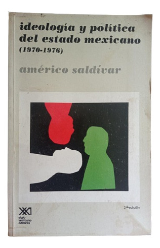 Ideología Y Política Del Estado Mexicano (1970-1976)