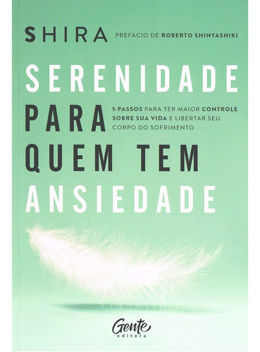 Serenidade Para Quem Tem Ansiedade: Serenidade Para Quem Tem Ansiedade, De Shira. Editora Gente, Capa Mole, Edição 1 Em Português, 2023