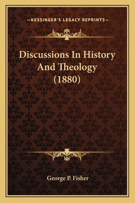 Libro Discussions In History And Theology (1880) - Fisher...