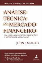 Comprar Livro Análise Técnica Do Mercado Financeiro: Um Guia Abrangente De Aplicações E Métodos De Negociação