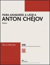 Libro Para Animarse A Leer A Anton Chéjov De Alicia Montes E