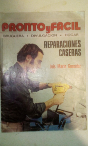 Pronto Y Facil  Reparaciones Caseras - Luis Marin Gonzalez 