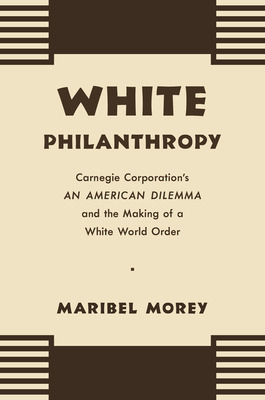 Libro White Philanthropy: Carnegie Corporation's An Ameri...