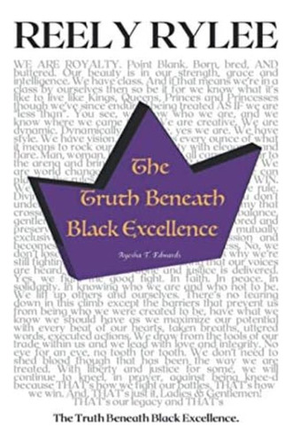 Reely Rylee: The Truth Beneath Black Excellence (the Reely Rylee Series - It Starts With Me!), De Edwards, Ayesha. Editorial Independently Published, Tapa Blanda En Inglés