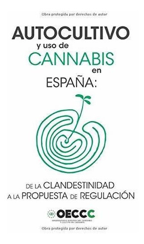 Autocultivo Y Uso De Cannabis En España: De La Clandestinida