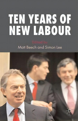 Ten Years Of New Labour, De Matt Beech. Editorial Palgrave Macmillan, Tapa Blanda En Inglés