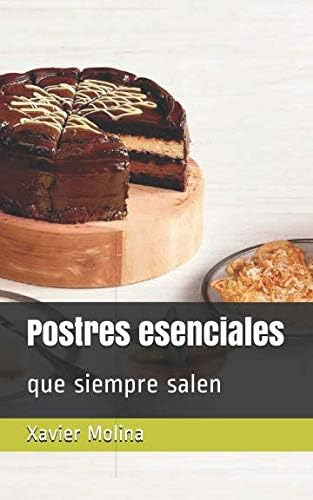 Libro: Postres Esenciales: Que Siempre Salen (spanish Editio