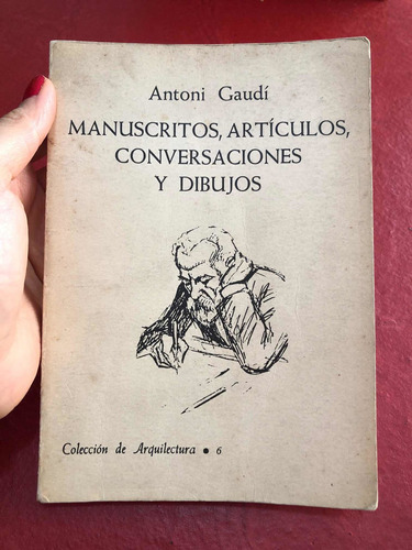 Manuscritos, Artículos, Conversaciones Y Dibujos. A. Gaudí