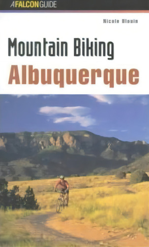 Mountain Biking Albuquerque, De Nicole Blouin. Editorial Rowman Littlefield, Tapa Blanda En Inglés
