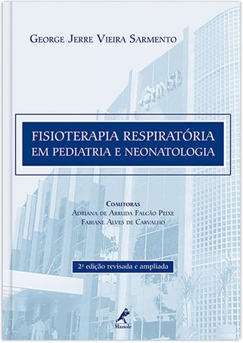 Fisioterapia respiratória em pediatria e neonatologia, de Sarmento, George Jerre Vieira. Editora Manole LTDA, capa mole em português, 2011