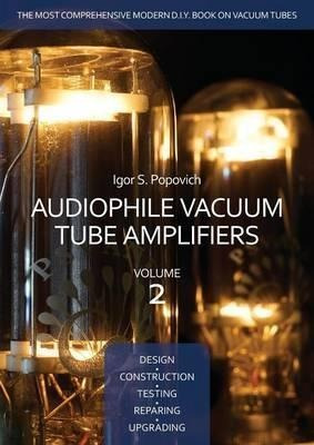 Audiophile Vacuum Tube Amplifiers - Design, Construction,...