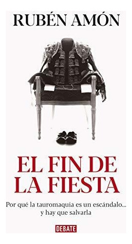 El Fin De La Fiesta, De Amón Delgado, Rubén. Editorial Debate, Tapa Blanda En Español
