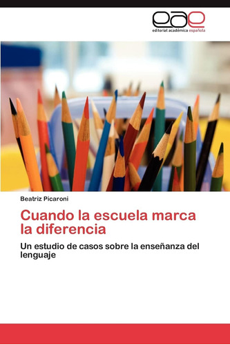 Libro: Cuando La Escuela Marca La Diferencia: Un Estudio De