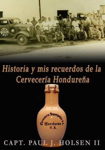 Libro: Historia Y Mis Recuerdos De La Cerveceria Hondurena (