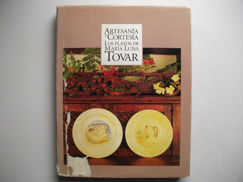 Artesanía Y Cortesía - Los Platos De María Luisa Tovar