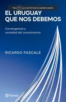 Comprar El Uruguay Que Nos Debemos - Ricardo Pascale