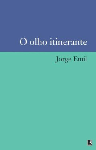 O olho itinerante, de Emil, Jorge. Editora Record Ltda., capa mole em português, 2012