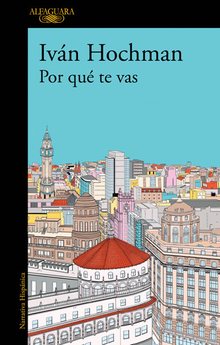 Libro Por Qué Te Vas - Iván Hochman - Alfaguara