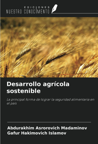 Desarrollo Agrícola Sostenible: La Principal Forma De Lograr